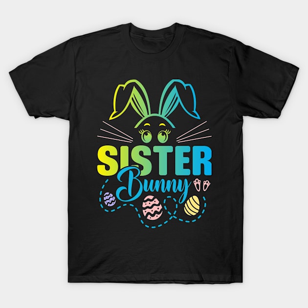 Sister Bunny Easter Bunny Egg Hunting Happy Easter Day T-Shirt by ProArts